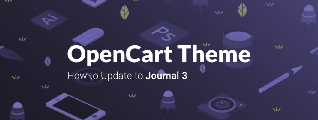 How to update your OpenCart theme (journal3 tutorial) How to update your OpenCart theme (journal3 tutorial)